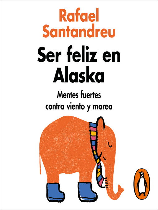 Title details for Ser feliz en Alaska by Rafael Santandreu - Available